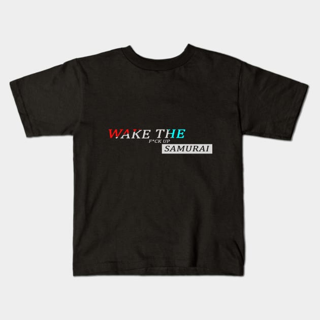 Wake the f*ck up samurai Kids T-Shirt by Grigoriy